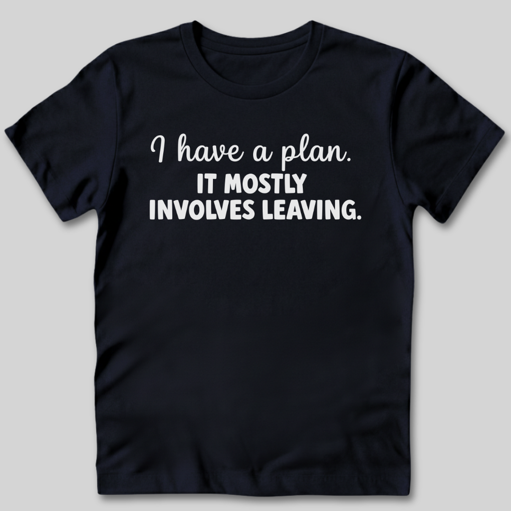 I Have a Plan T-Shirt