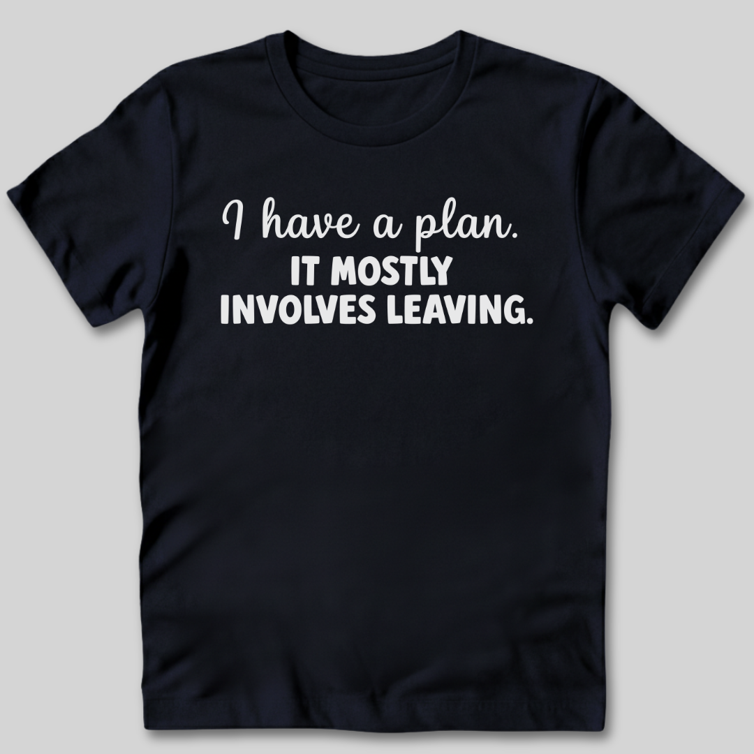 I Have a Plan T-Shirt