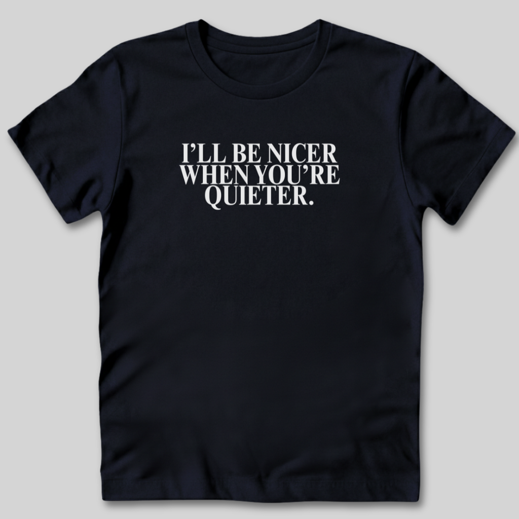 I'll Be Nicer T-Shirt
