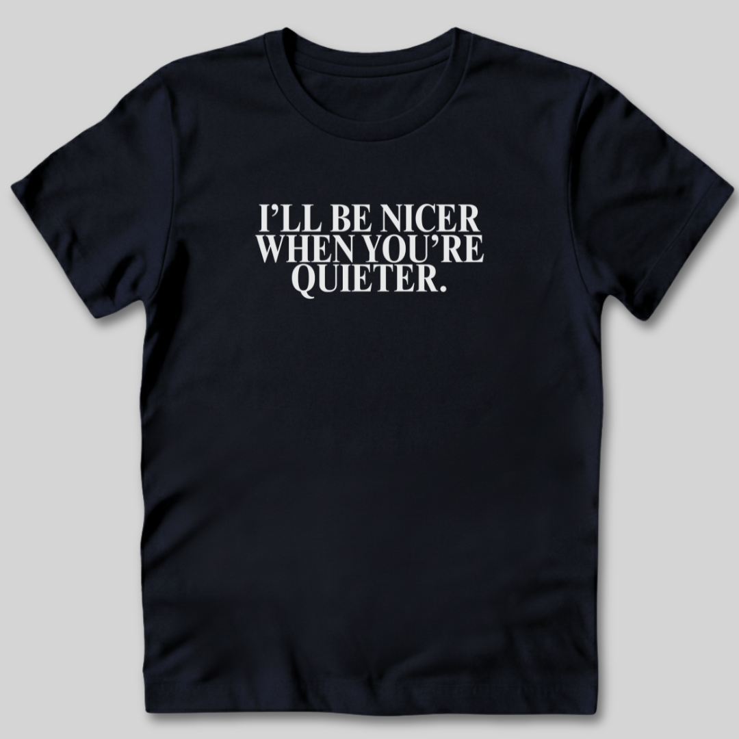 I'll Be Nicer T-Shirt