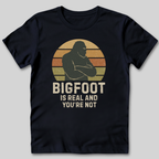 Bigfoot Is Real T-Shirt