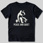 Peace and Quiet T-Shirt