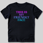 This Is My Friendly Face T-Shirt