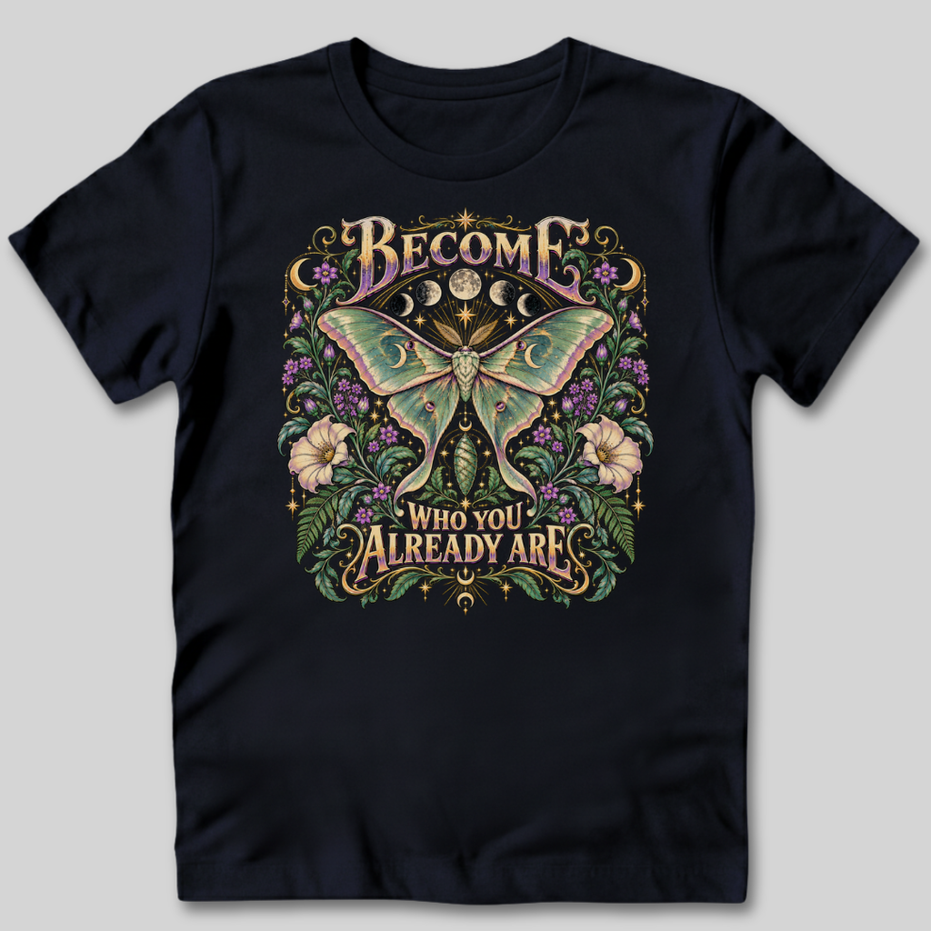 Become Who You Already Are T-Shirt