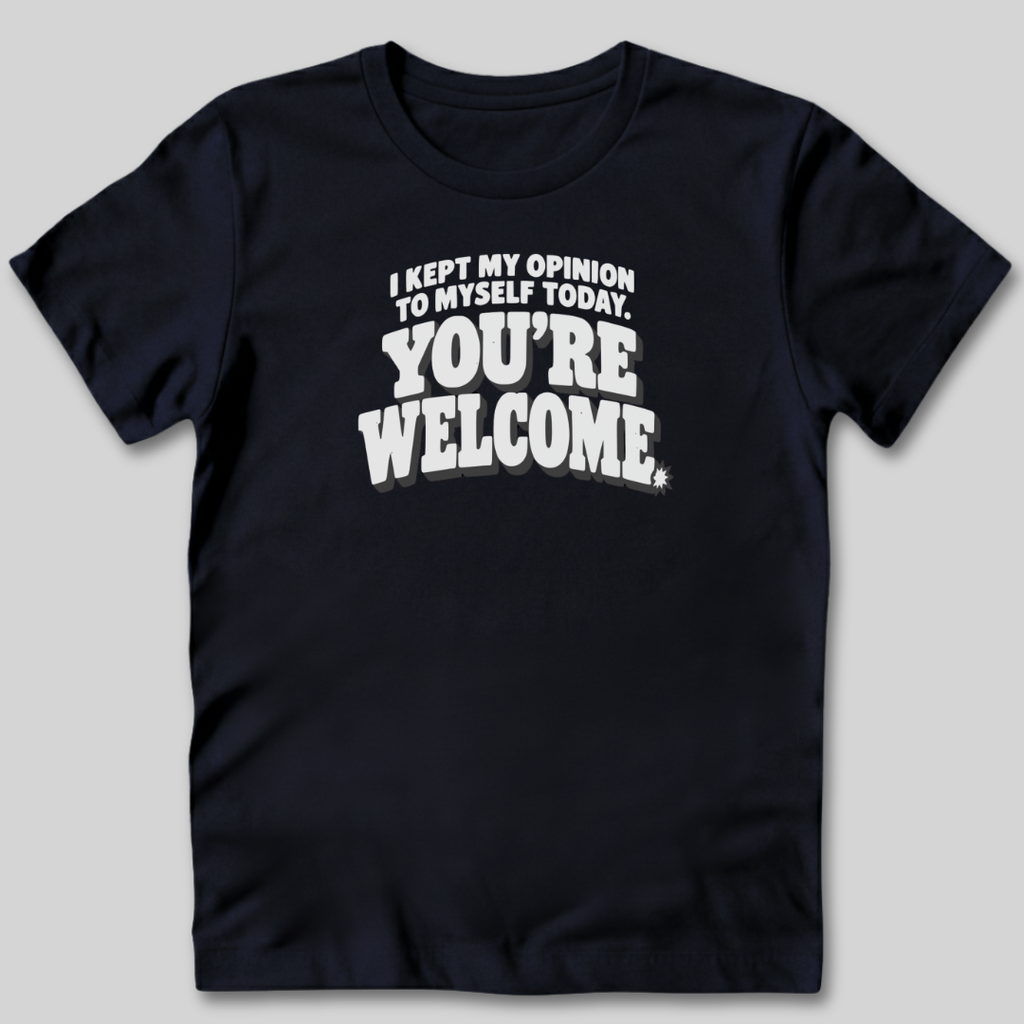 I Kept My Opinion To Myself Today T-Shirt