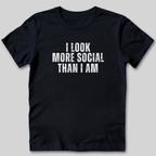 I Look More Social Than I Am T-Shirt