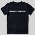 Previously Ambitious T-Shirt