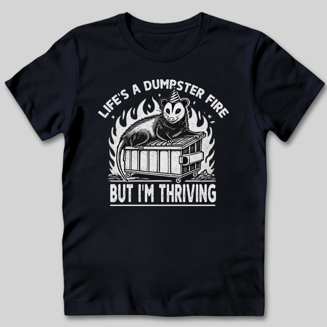 Life’s a Dumpster Fire T-Shirt