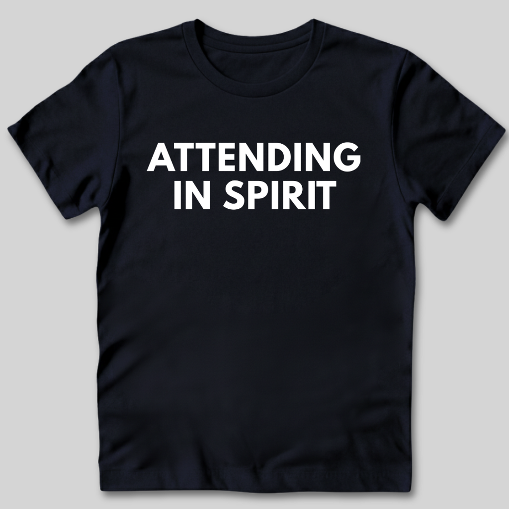 Attending in Spirit T-Shirt