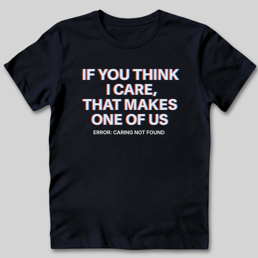 Caring Not Found T-Shirt