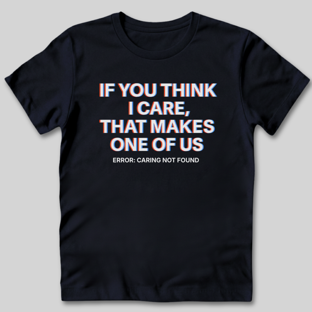 Caring Not Found T-Shirt