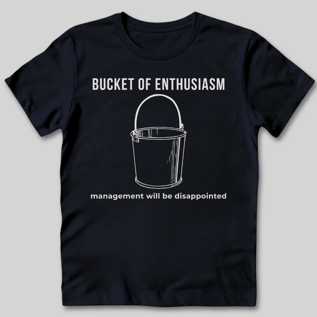Bucket of Enthusiasm T-Shirt