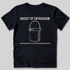 Bucket of Enthusiasm T-Shirt