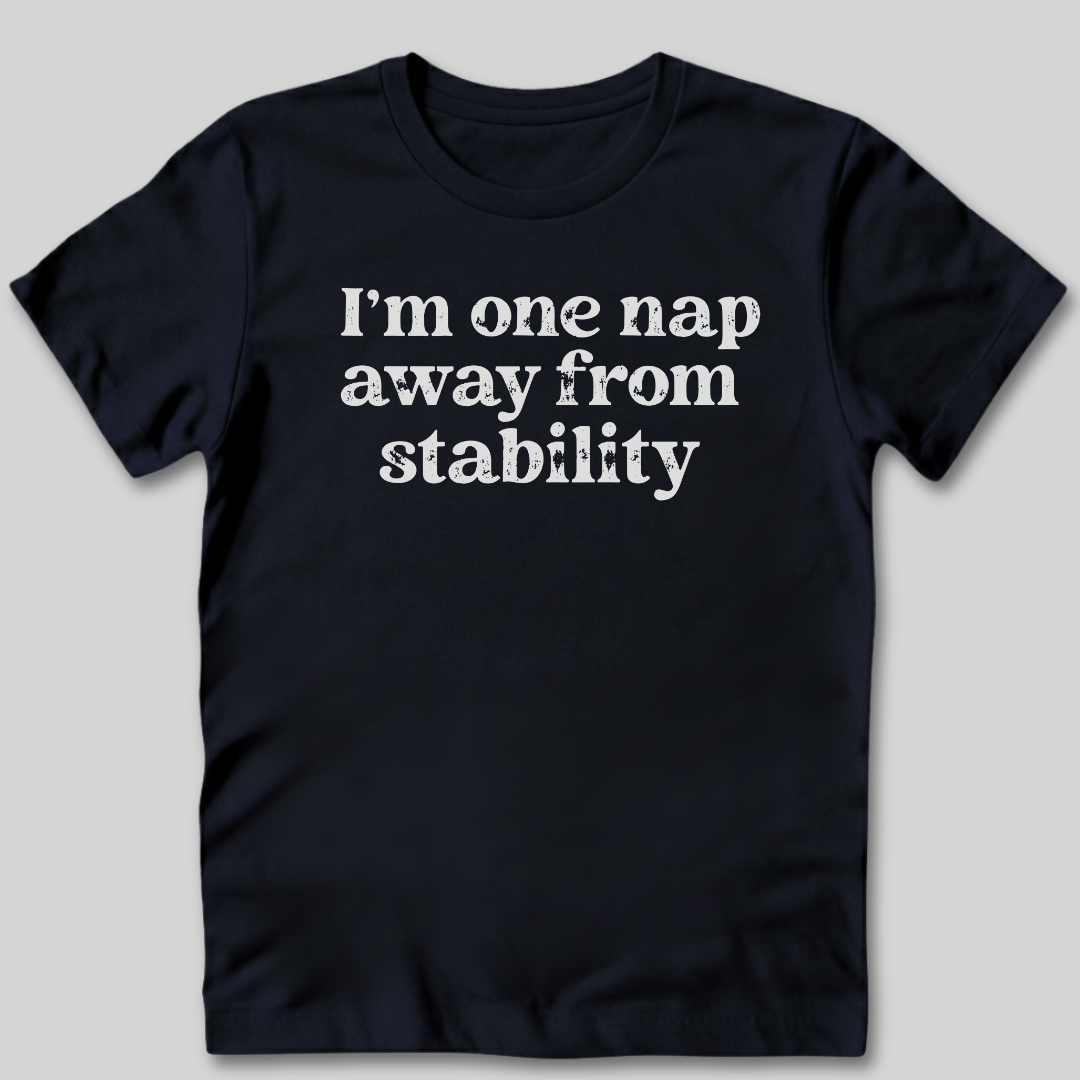 One Nap Away T-Shirt