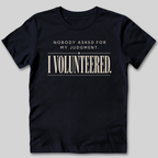 Nobody Asked For My Judgment T-Shirt
