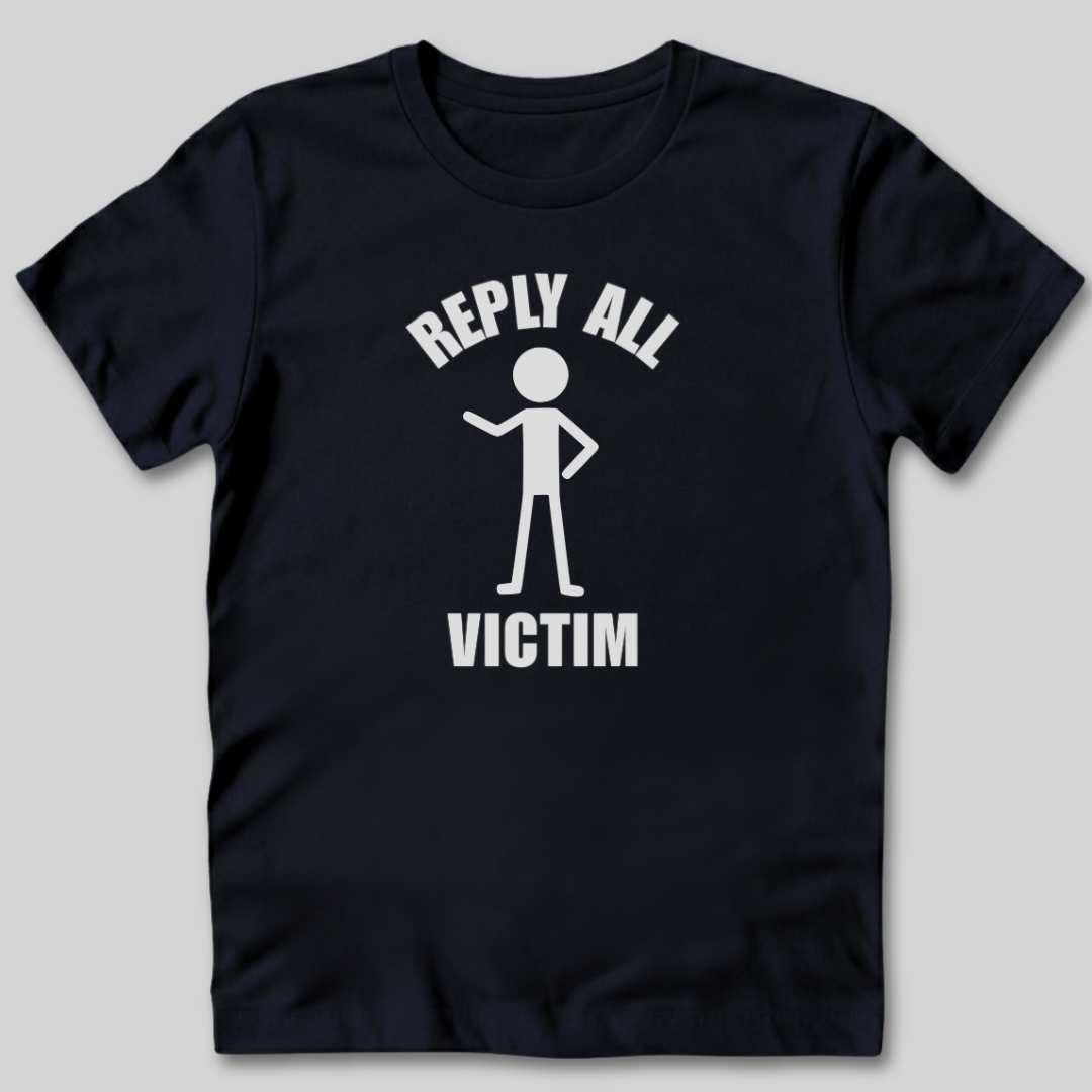 Reply All Victim T-Shirt