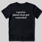 I Prefer Canceled Plans T-Shirt