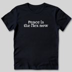 Peace is the Flex T-Shirt