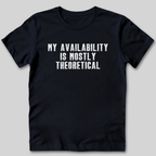 My Availability is Theoretical T-Shirt