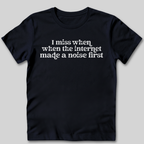 The Internet Made A Noise T-Shirt