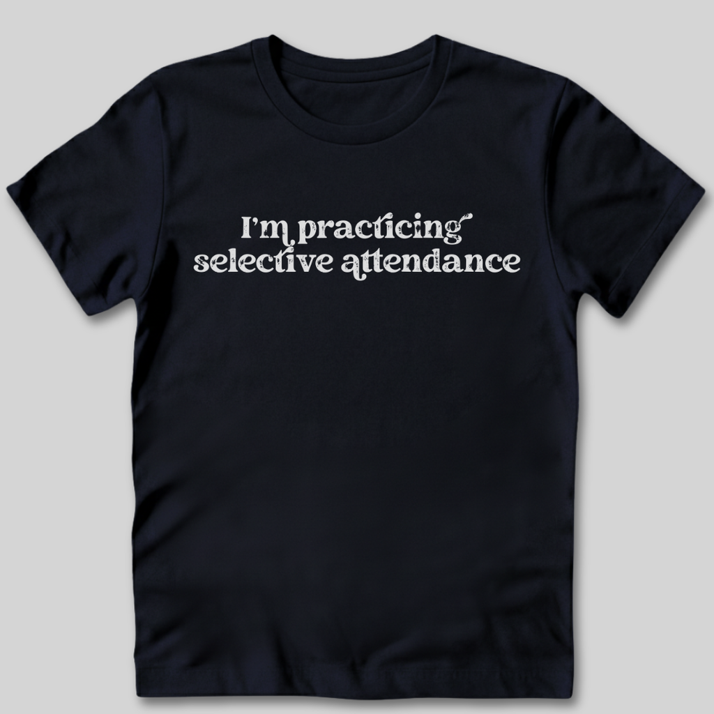 Selective Attendance T-Shirt