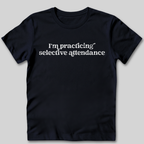 Selective Attendance T-Shirt