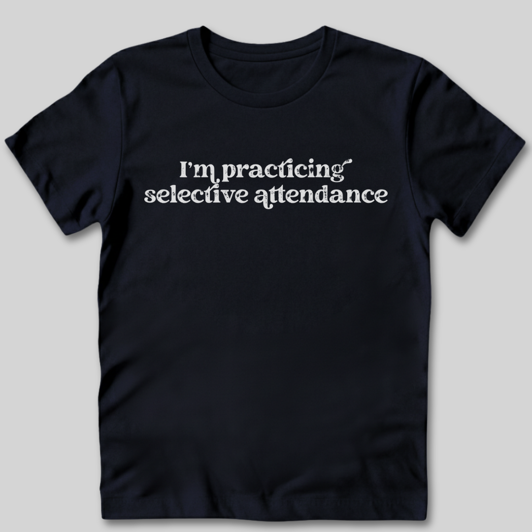 Selective Attendance T-Shirt