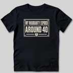 My Warranty Expired Around 40 T-Shirt