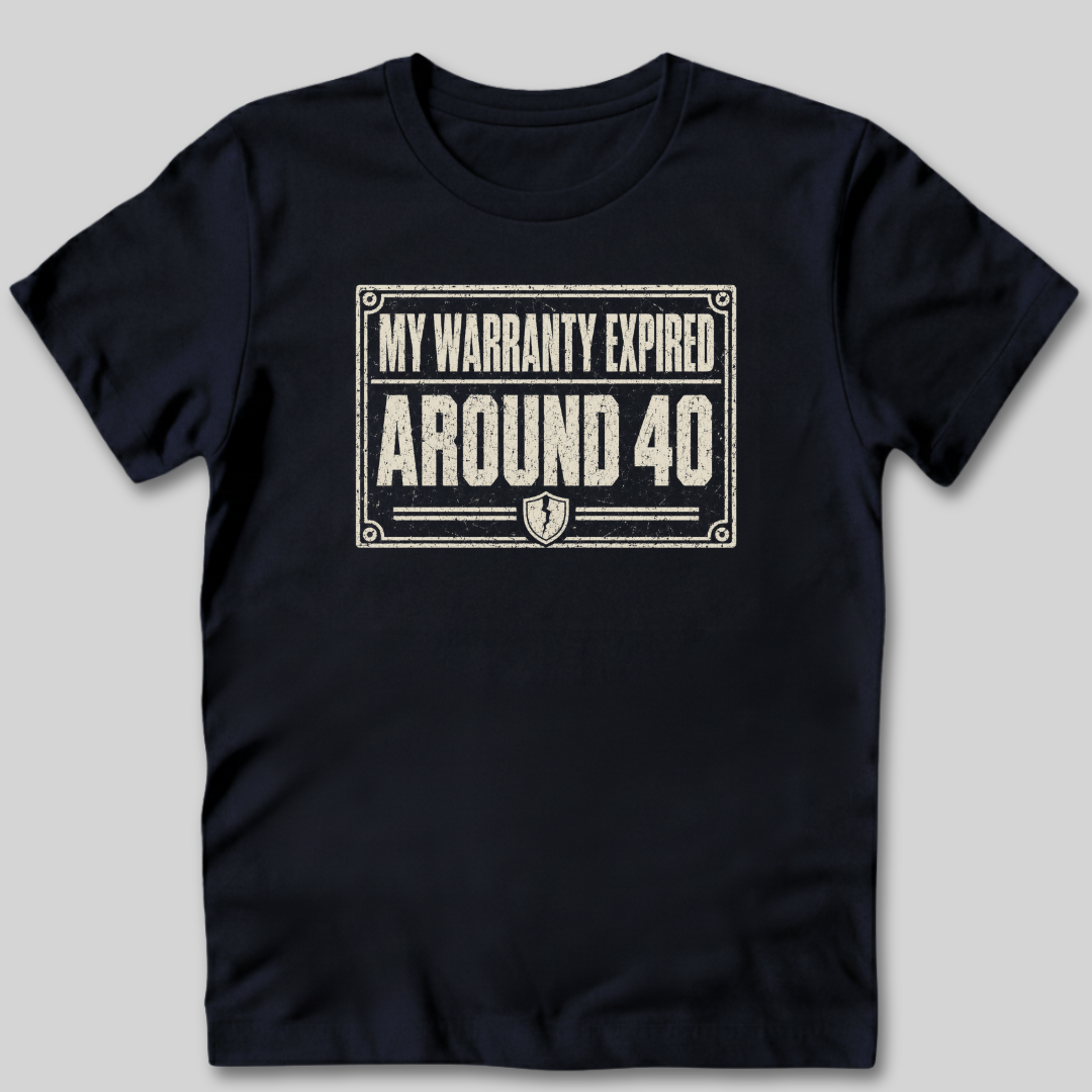 My Warranty Expired Around 40 T-Shirt