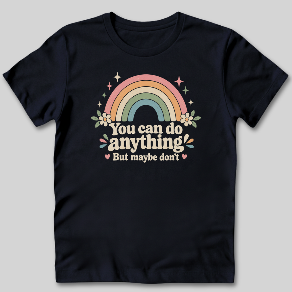 You Can Do Anything T-Shirt