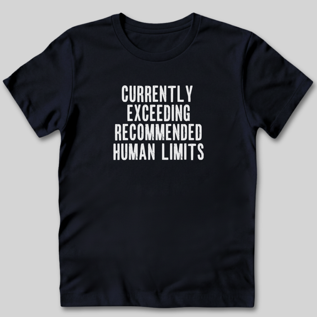 Currently Exceeding Limits T-Shirt