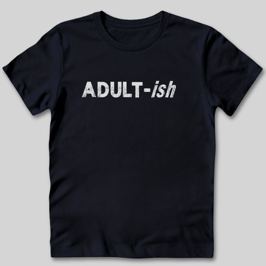 Adult-ish T-Shirt
