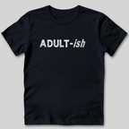 Adult-ish T-Shirt