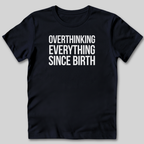Overthinking Everything T-Shirt