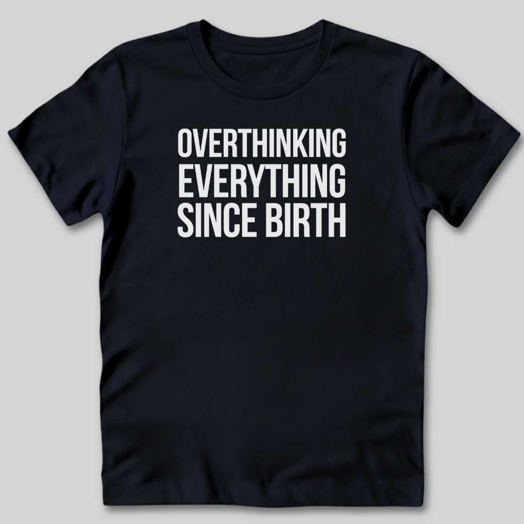 Overthinking Everything T-Shirt
