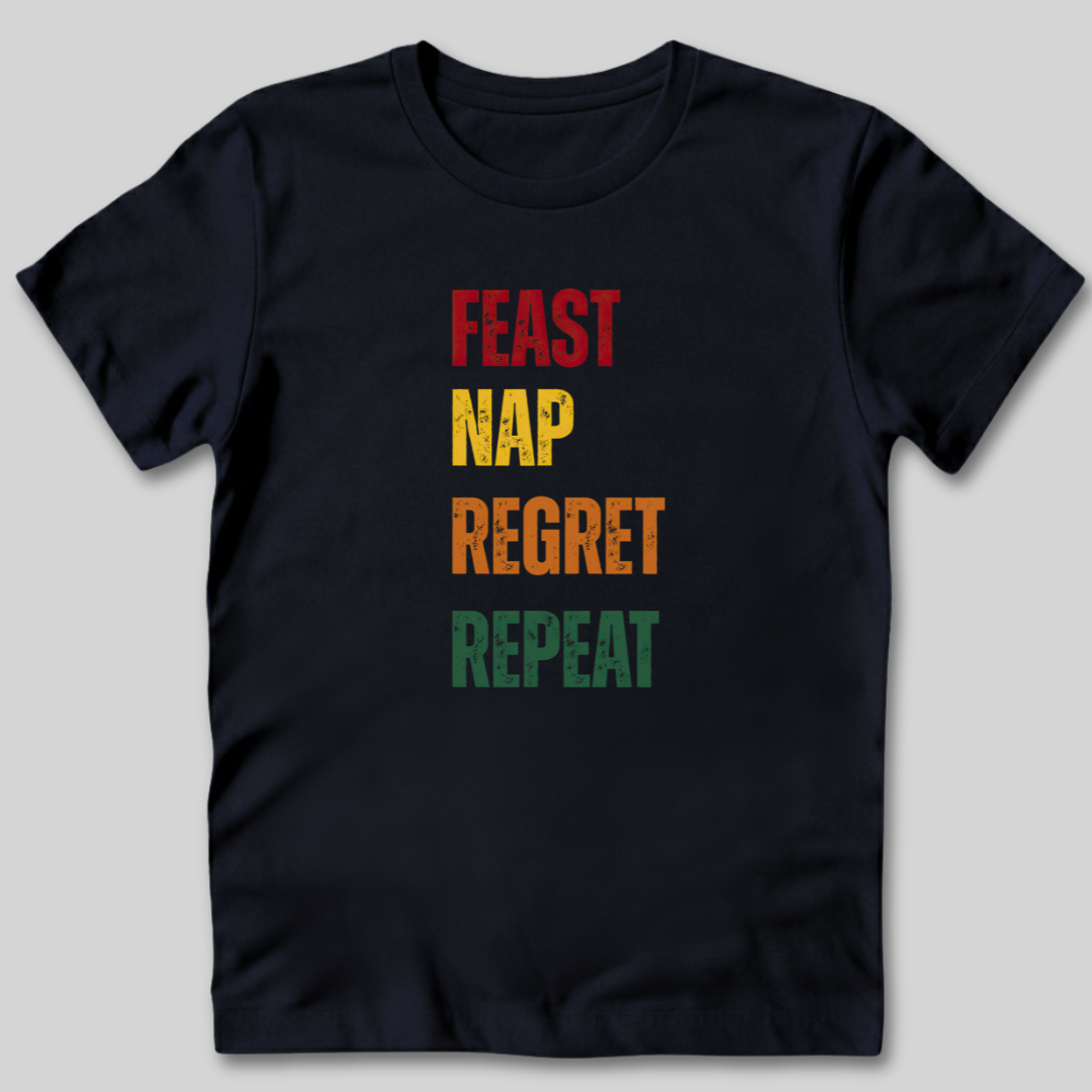 Feast Nap Regret Repeat T-Shirt