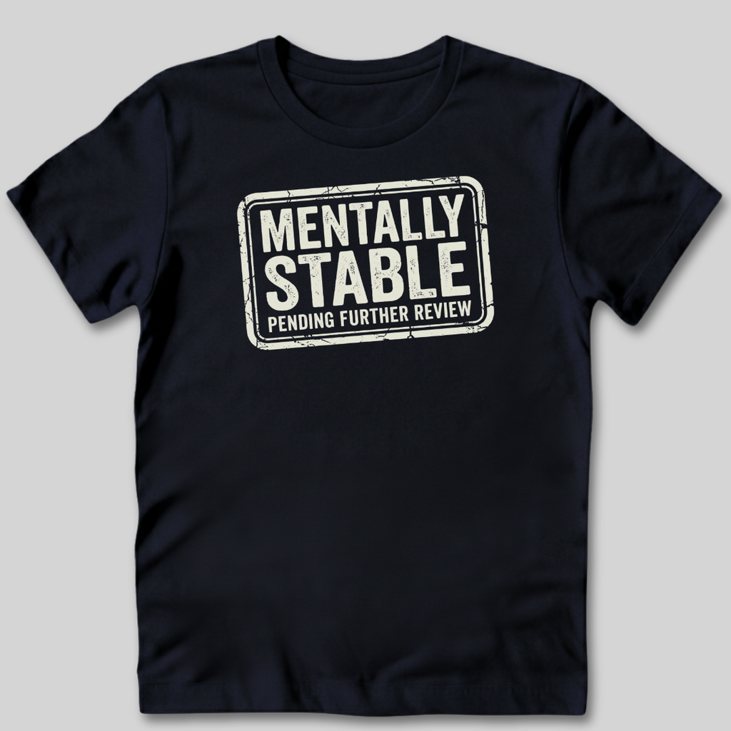 Mentally Stable Pending Review T-Shirt