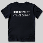 My Face Cannot T-Shirt