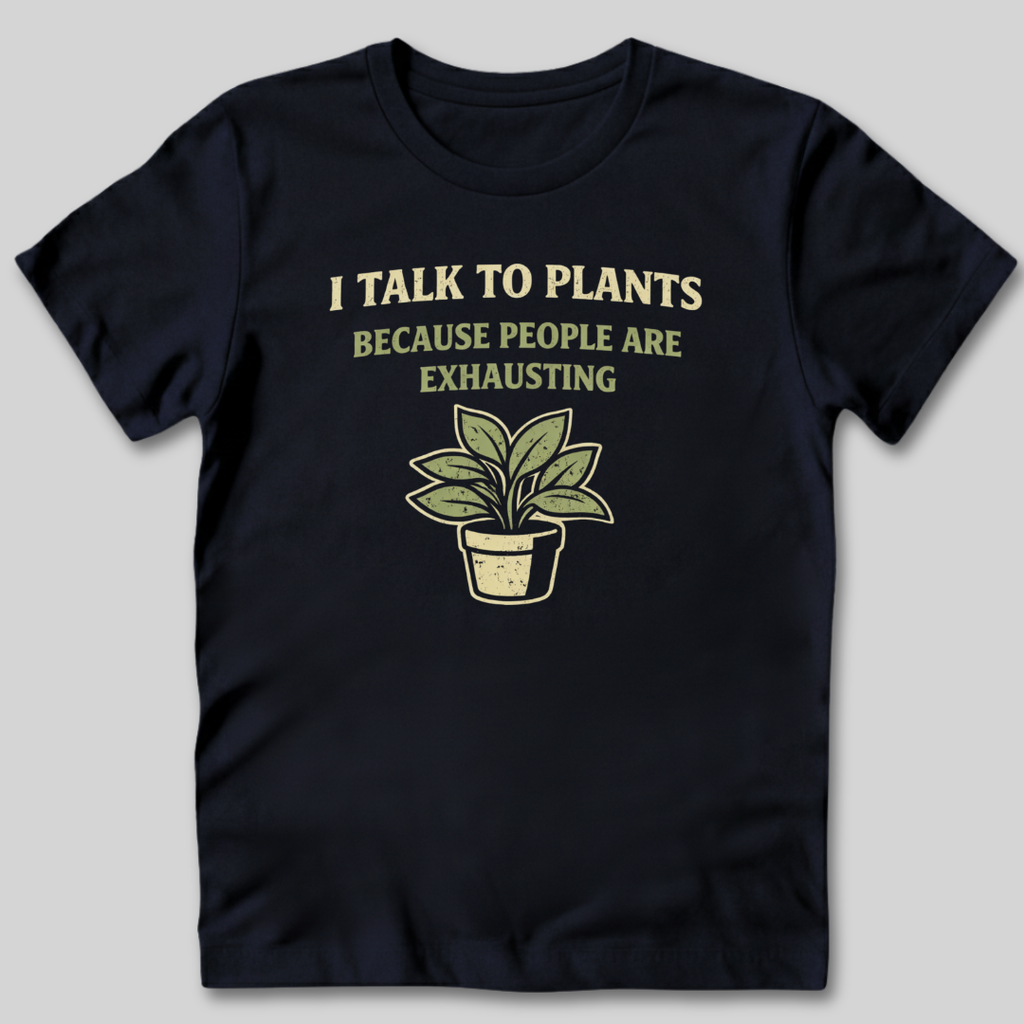 I Talk To Plants T-Shirt