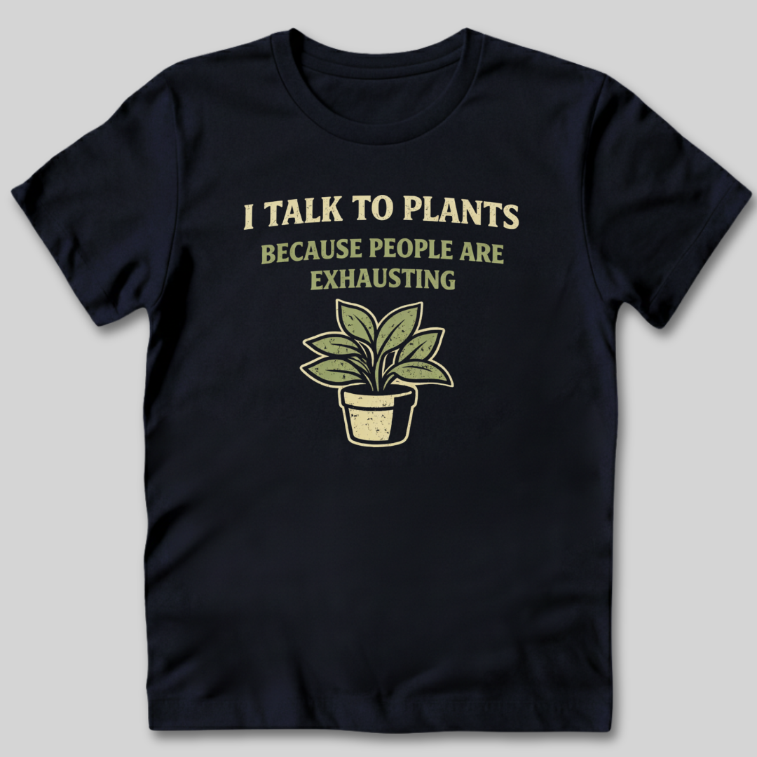 I Talk To Plants T-Shirt