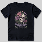Bloom Where You Are Planted T-Shirt