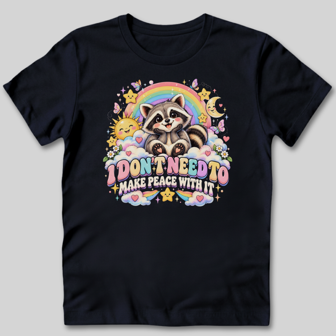 I Don't Need to Make Peace T-Shirt