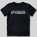 I Had Energy Once T-Shirt