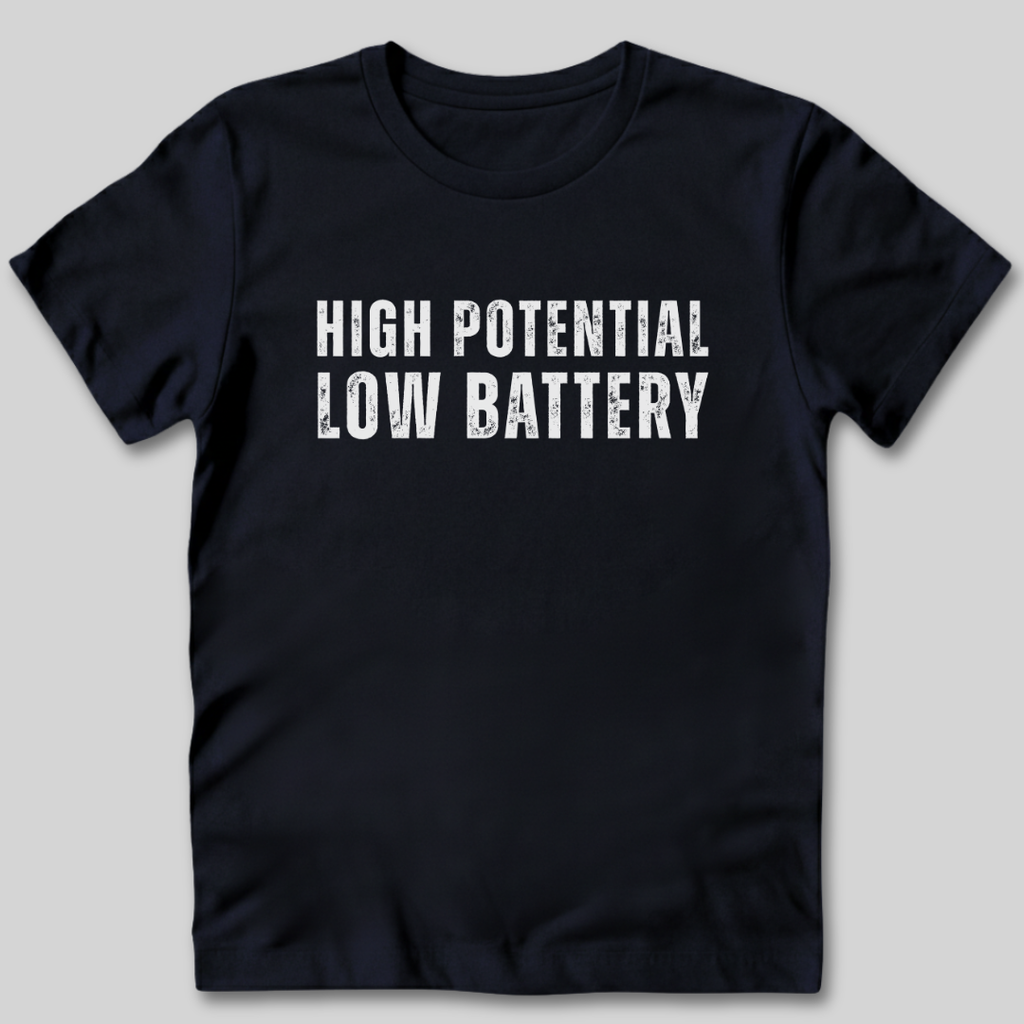High Potential Low Battery T-Shirt