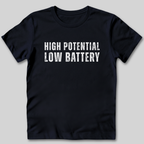 High Potential Low Battery T-Shirt