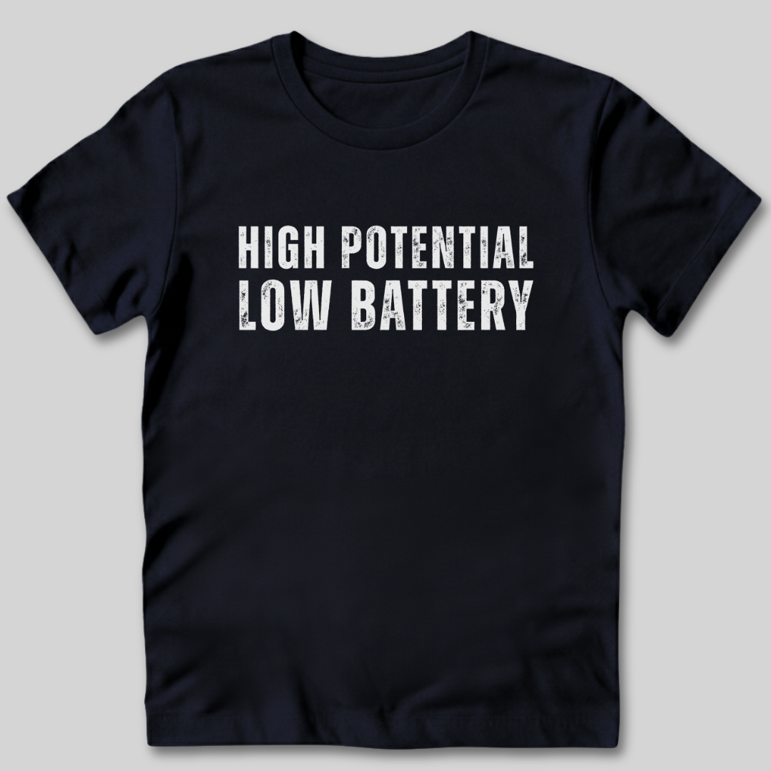 High Potential Low Battery T-Shirt