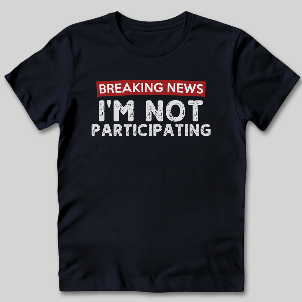 Not Participating T-Shirt