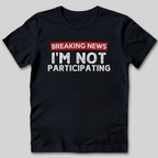 Not Participating T-Shirt