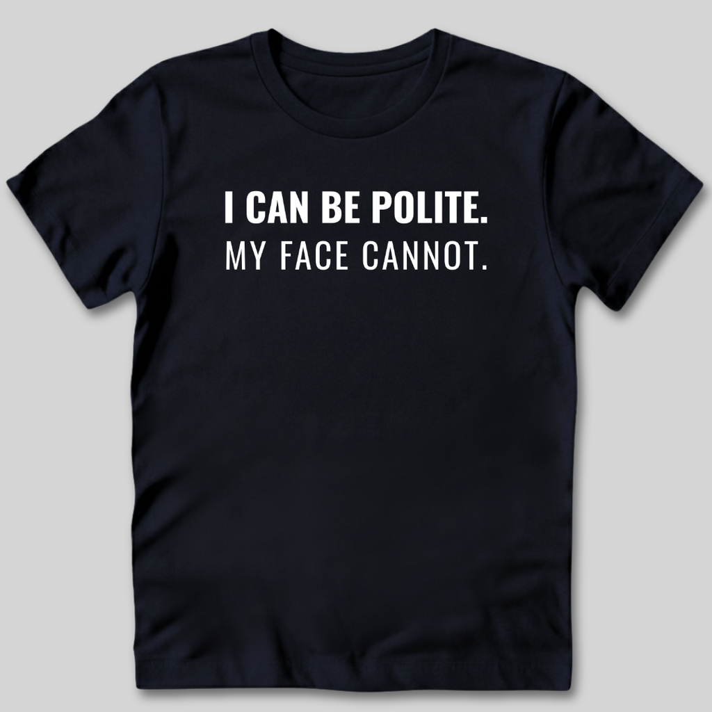 My Face Cannot T-Shirt