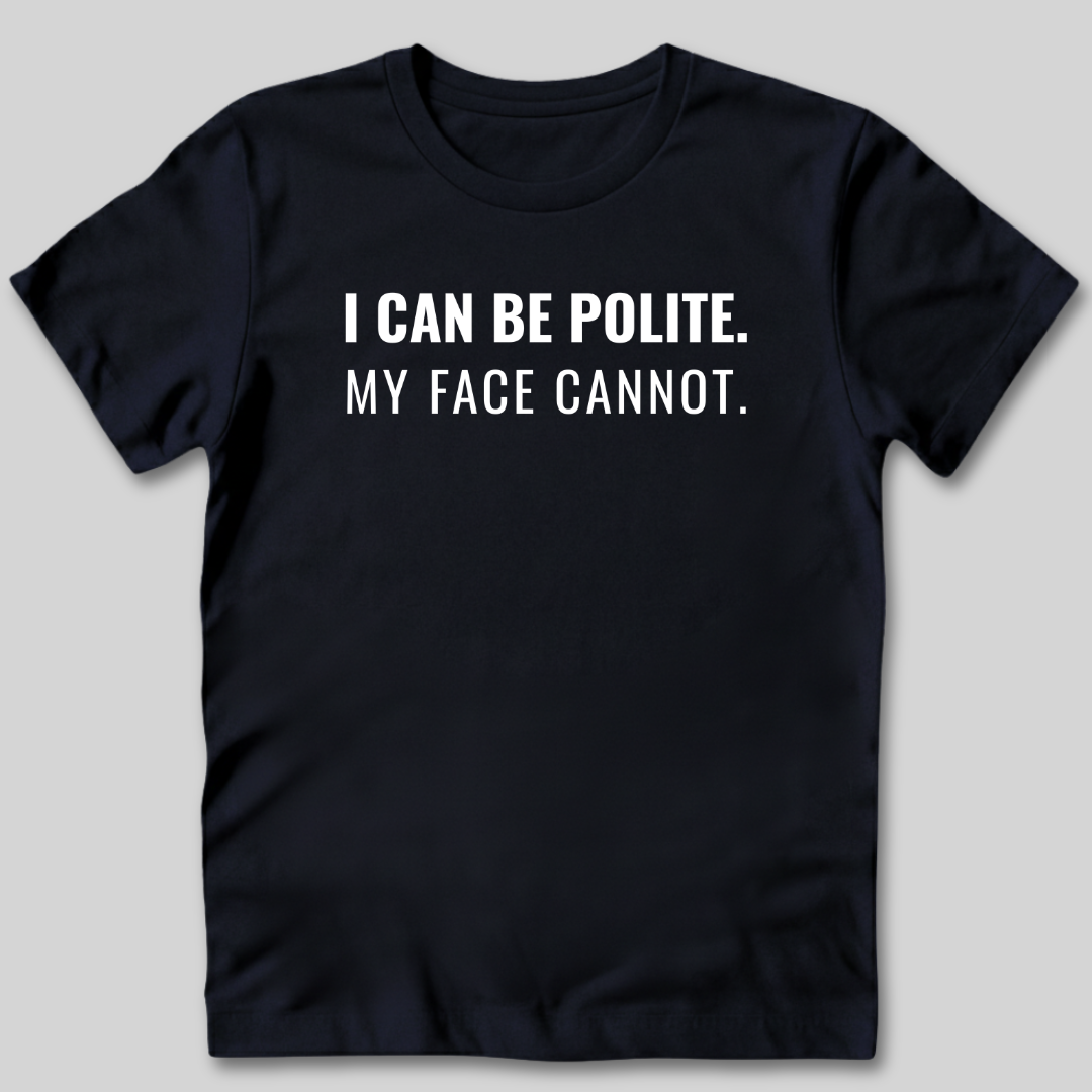 My Face Cannot T-Shirt